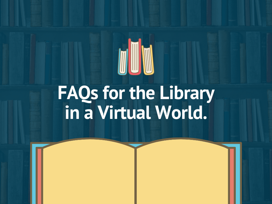 FAQs for the Library in a Virtual World