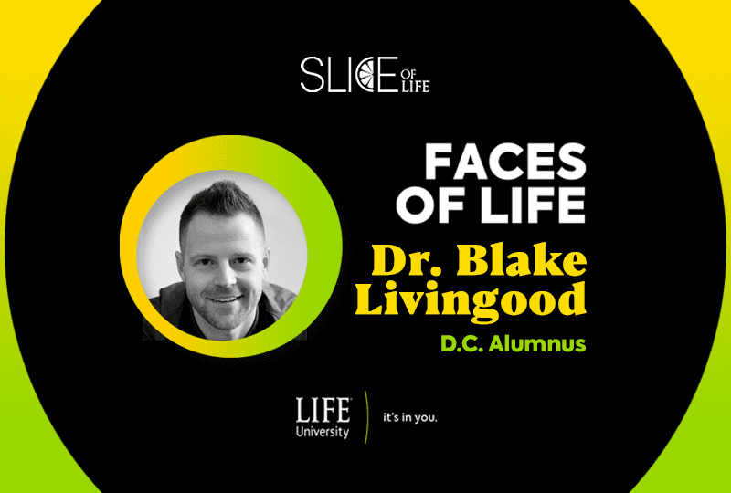 Faces of LIFE- Dr. Blake Livingood