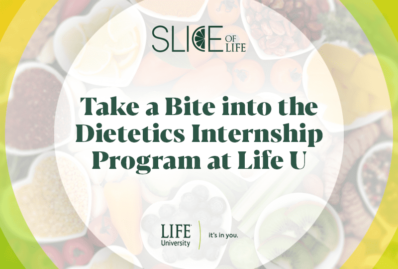 Take a bite into the Dietetics Internship Program at Life U