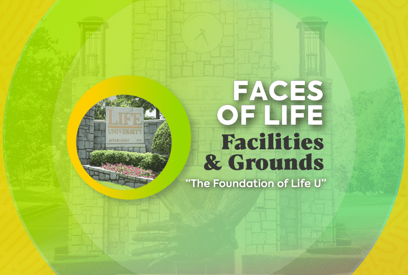 Faces of LIFE – Facilities & Grounds