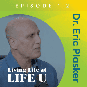 Dr. Eric Plaster on the Living Life at Life U podcast
