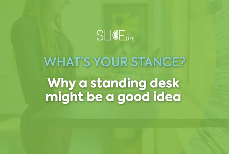 What’s your stance? Why a standing desk might be a good idea