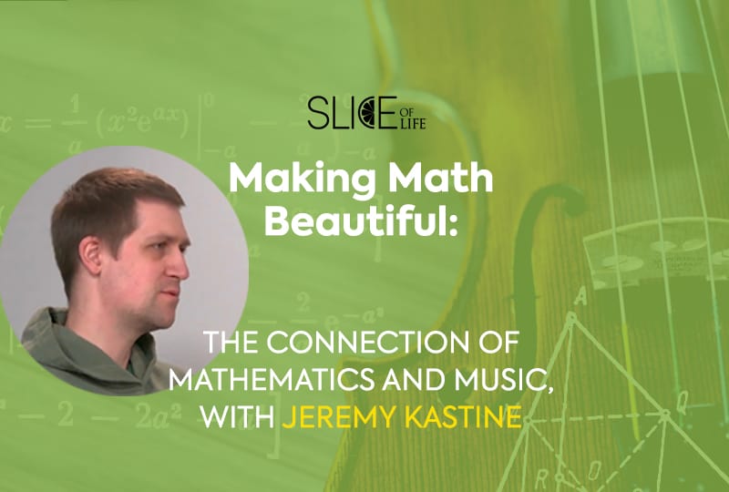 Making Math Beautiful: The Connection of Mathematics and Music, with Jeremy Kastine – Podcast
