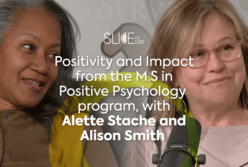 Positivity and Impact from the M.S in Positive Psychology program, with Alette Stache and Alison Smith-Podcast