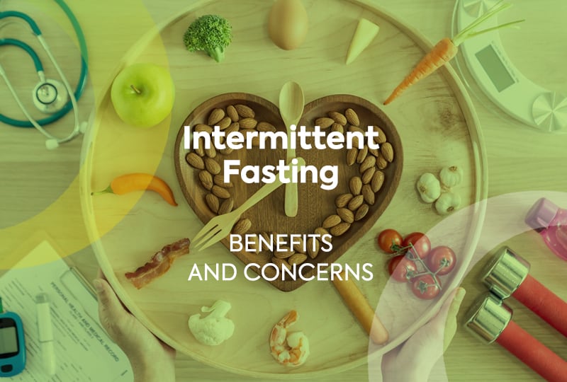 Intermittent Fasting- Benefits and Concerns