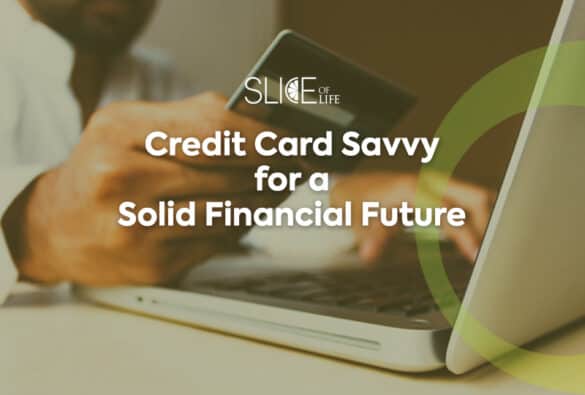 Credit Card Savvy For A Solid Financial Future Slice Of Life Blog Post Template1l