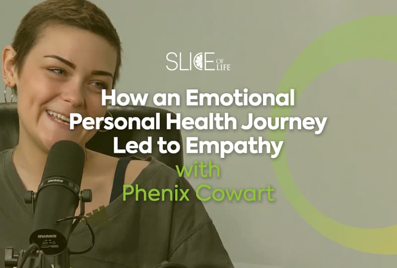 How an emotional personal health journey led to empathy, with Phenix Cowart- Podcast