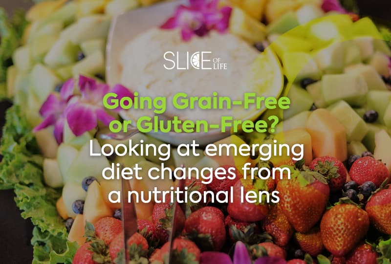 Going Grain-Free or Gluten-Free? Looking at emerging diet changes from a nutritional lens