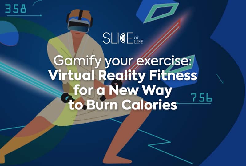 Gamify your exercise: Virtual Reality Fitness for a New Way to Burn Calories