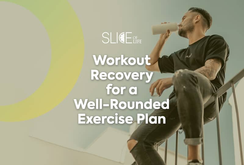 Workout Recovery for a Well-Rounded Exercise Plan
