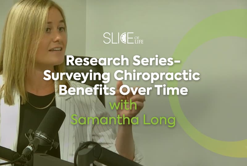Research Series- Surveying Chiropractic Benefits Over Time with Samantha Long – Podcast