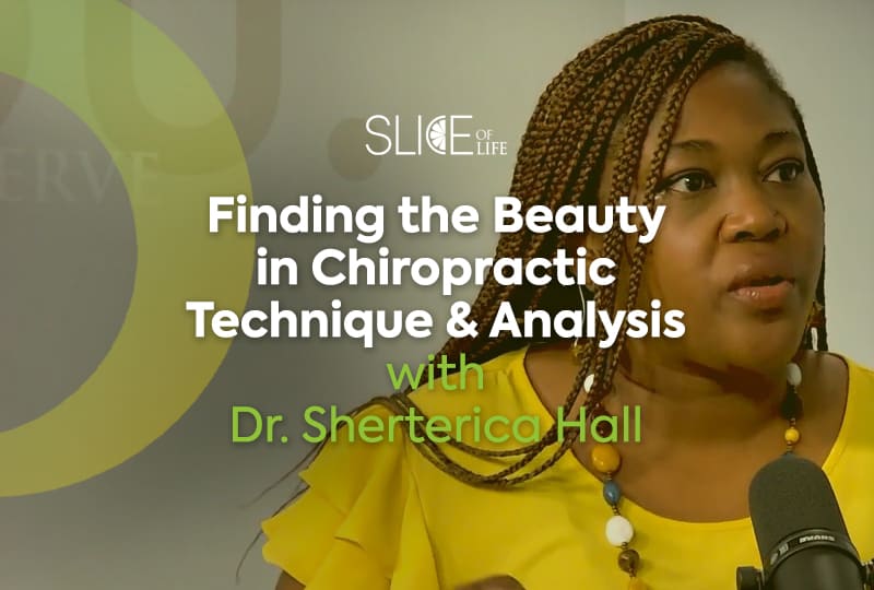 Finding the Beauty in Chiropractic Technique & Analysis with Dr. Sherterica Hall – Podcast