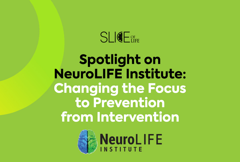 Spotlight on NeuroLIFE Institute: Changing the Focus to Prevention from Intervention