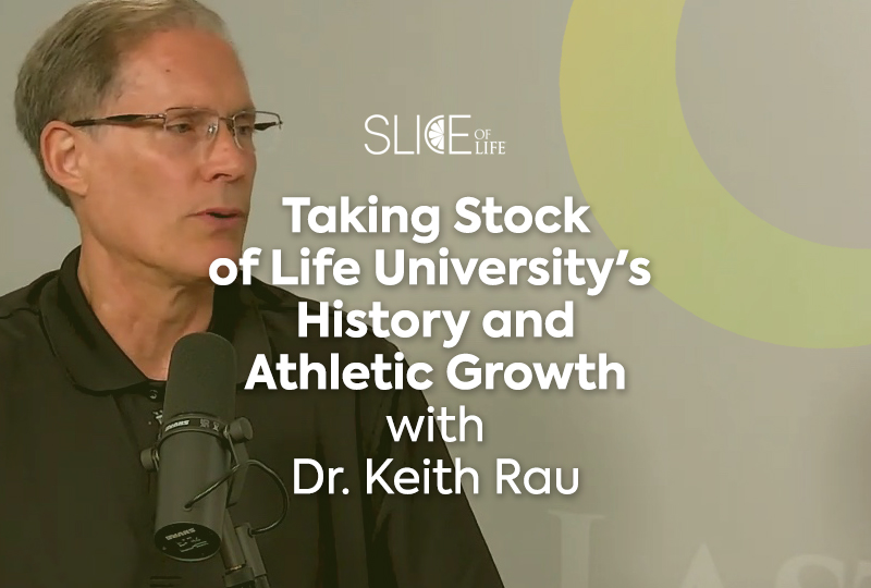 Taking stock of Life University’s history and Athletic growth, with Dr. Keith Rau – Podcast