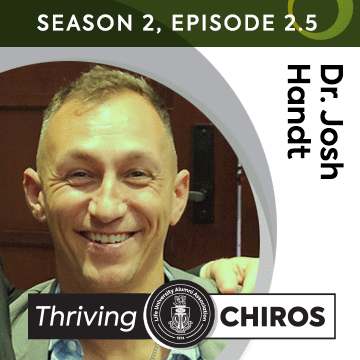 Building Better Habits to Manifest a Better Business and Healthy Mindset- Featuring Dr. Josh Handt- Thriving Chiros